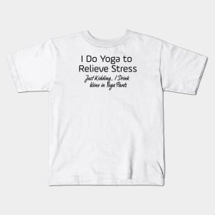 I Do Yoga To Relieve Stress Kids T-Shirt